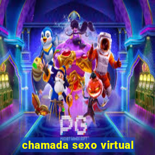 chamada sexo virtual